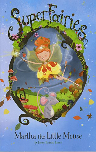 Martha the Little Mouse (Superfairies: Superfairies) by Janey Louise Jones | Pub:Curious Fox | Condition:Good | Cover:Paperback