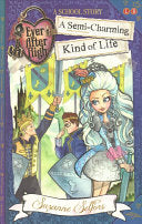 Ever After High: A Semi-Charming Kind of Life: A School Story, Book 3 by Suzanne Selfors | Pub:Little, Brown Books for Young Readers | Condition:Good | Cover:Paperback