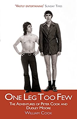 One Leg Too Few: The Adventures of Peter Cook & Dudley Moore by William Cook | Paperback |  Subject: Cinema & Broadcast | Item Code:10370