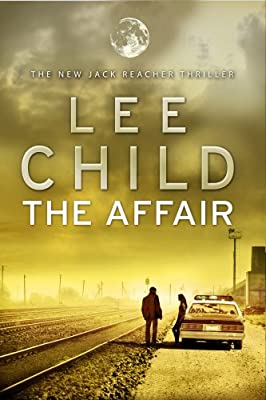 The Affair: (Jack Reacher 16) by Child, Lee | Hardcover |  Subject: Crime, Thriller & Mystery | Item Code:R1|D6|1909