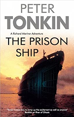 The Prison Ship (Richard Mariner) by Tonkin, Peter | Hardcover |  Subject: Crime, Thriller & Mystery | Item Code:HB/197