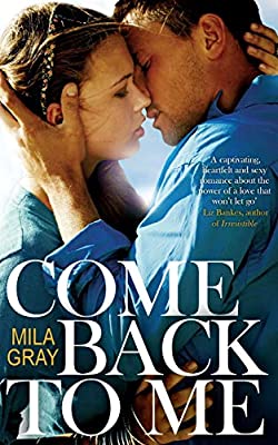 Come Back To Me by Gray, Mila | Paperback | Subject:Contemporary Fiction | Item: FL_R1_H5_5499_120321_9781447274407