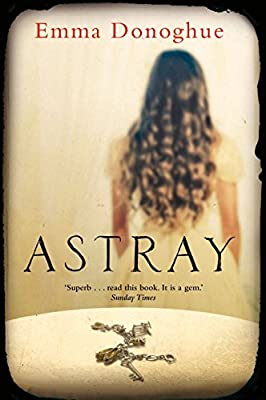 Astray by Donoghue, Emma | Paperback |  Subject: Contemporary Fiction | Item Code:R1|E3|2144