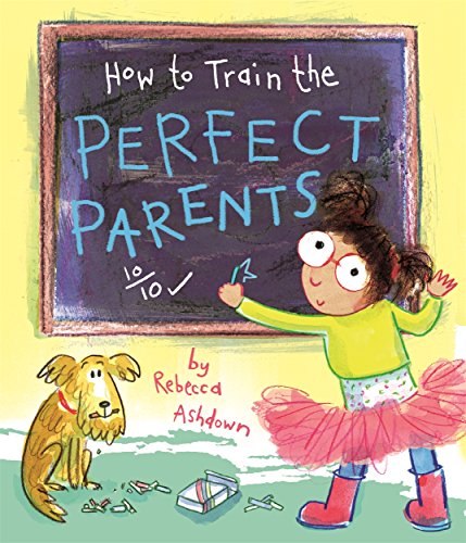 How To Train The Perfect Parents by Rebecca Ashdown Rebecca Ashdown | Pub:Templar Publishing | Pages: | Condition:Good | Cover:PAPERBACK