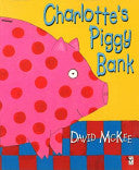 Charlotte's Piggy Bank (Red Fox Picture Books) by David McKee | Pub:Red Fox | Pages:32 | Condition:Good | Cover:PAPERBACK