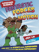 Fantastic Forces and Motion by Joy Lin | Pub:Hachette Children's Group | Pages:32 | Condition:Good | Cover:HARDCOVER